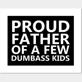 Proud Father Of A Few Dumbass Kids - Fathers Day Posters and Art